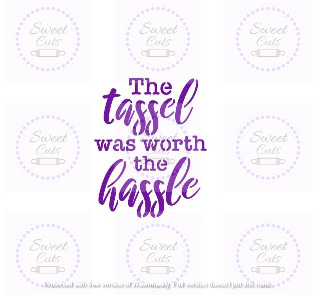The Tassel Was Worth The Hassle Words Graduation Stencil